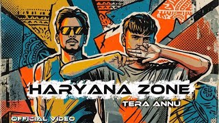 Tera Annu - HARYANA ZONE //Sintta // Official Video 