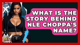 What Is The Story Behind NLE Choppa's Name? - Hip Hop Gurus