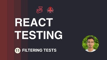 React Testing Tutorial - 11 - Filtering Tests