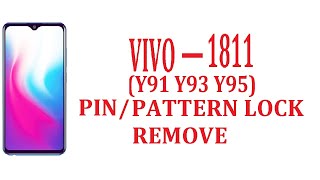 VIVO 1811 (Y91 Y93 Y95) PIN / PATTERN LOCK REMOVE (EASY)
