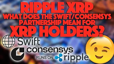 Ripple XRP: What Does The SWIFT/Consensys Partnership Mean For XRP Holders?