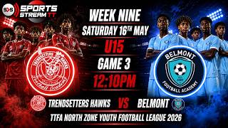 Trendsetter vs Belmont - TTFA North Zone Youth Football League 2026