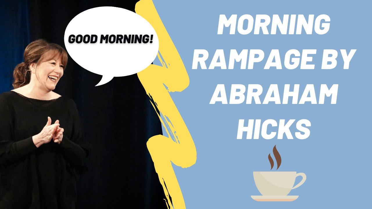 Abraham Hicks Morning Rampage – Good Morning Rampage Affirmations – FDUIDS