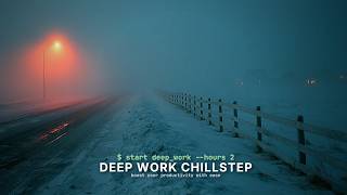 Deep Work Music | Chillstep Mix for Intense Focus and Coding Productivity in the Winter Fog