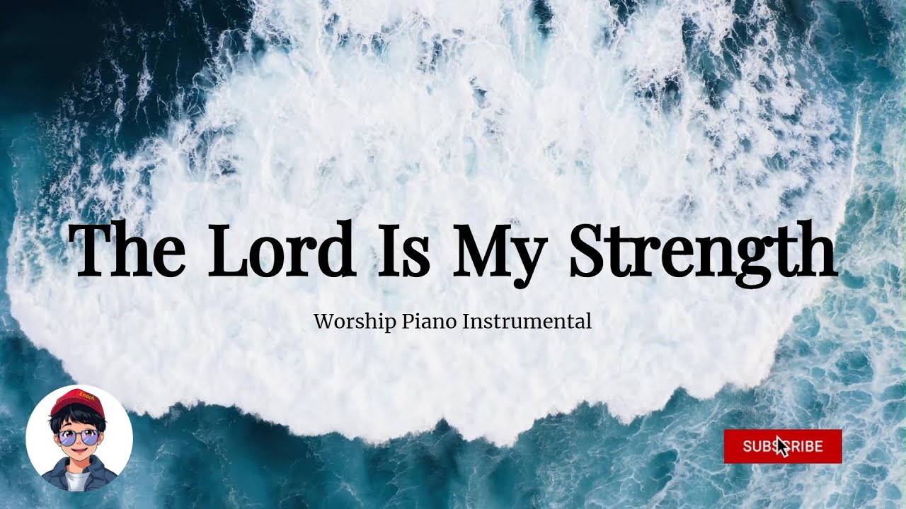 The Lord Is My Strength | Prayer & Worship Piano Instrumental