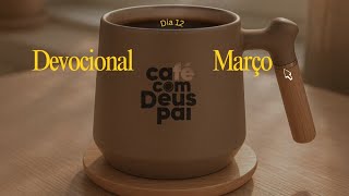 CAFÉ COM DEUS PAI | #DEVOCIONAL DIA 12-03-2026