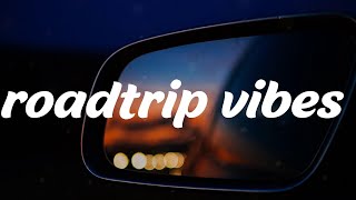 Popular road trip songs  ~ songs to vibe with