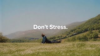 Don’t Stress.