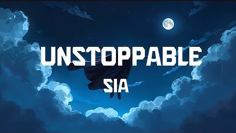 Sia - Unstoppable (Official Lyrics Video) | 31Musicology