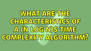 What are the characteristics of a $Theta(n log n)$ time complexity algorithm (6 Solutions)