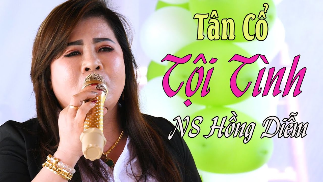 Nghệ sỹ triệu view Hồng Diễm đã trở lại với khán giả - Tội Tình - TG Hàn Châu | Tân Cổ Việt