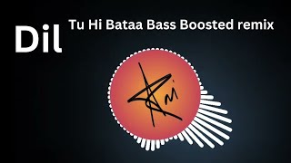 Dil Tu Hi Bataa  Bass Boosted Remix  Ravimp3