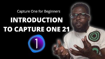 Capture One for Beginners: Introduction to Capture One 21