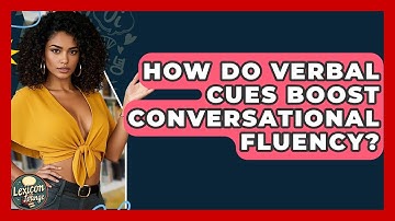 How Do Verbal Cues Boost Conversational Fluency? - Lexicon Lounge