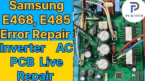 Samsung E468, E485 Error Code Repair, Inverter AC PCB Repair Online Course