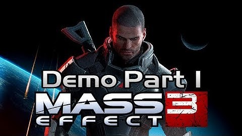 Mass Effect 3 - Demo Playthrough [Part 1 - PC]