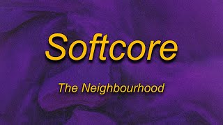 The Neighbourhood - Softcore (sped uptiktok version) Lyrics | are we too young for this