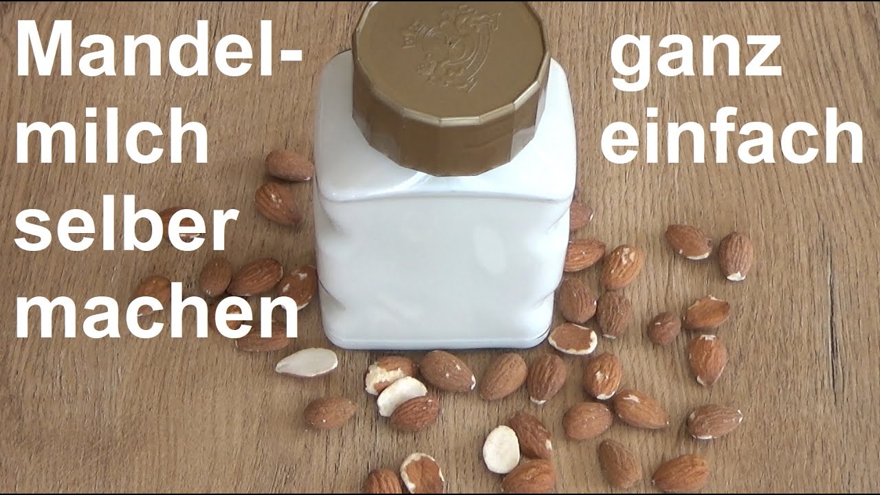 Mandelmilch selber machen - Mandelmilch Rezept vegan herstellen - YouTube