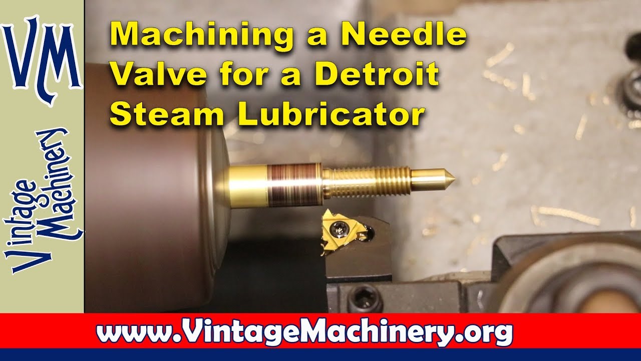 Machining a new Needle Valve for a Detroit Steam Lubricator
