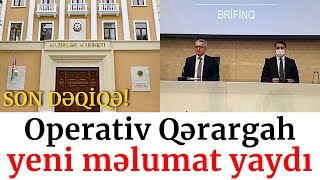 SON DƏQİQƏ! OPERATİV QƏRARGAH YENİ MƏLUMAT YAYDI, XEBERLER