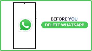 What Happens When You Uninstall or Delete WhatsApp