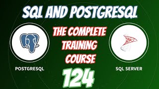 SQL and PostgreSQL The Complete Training Course 124