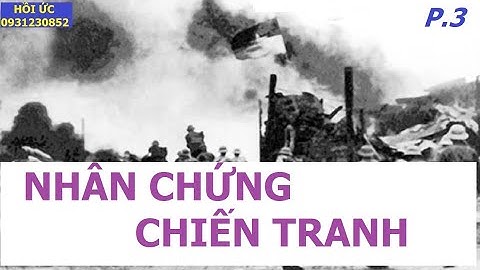 NCCT(P3)  NHÂN CHỨNG CHIẾN TRANH / hồiức/ kccm