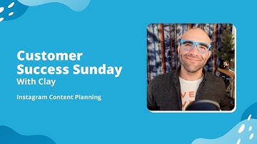 Customer Success Sunday with Clay: Instagram Content Planning