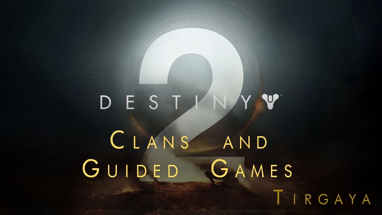 Destiny 2   Clans and Guided Games