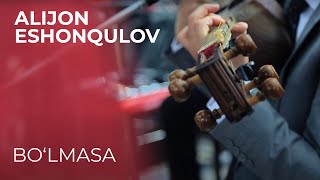 ALIJON ESHONQULOV - BO'LMASA (JONLI IJRO) | АЛИЖОН ЭШОКУЛОВ - БУЛМАСА