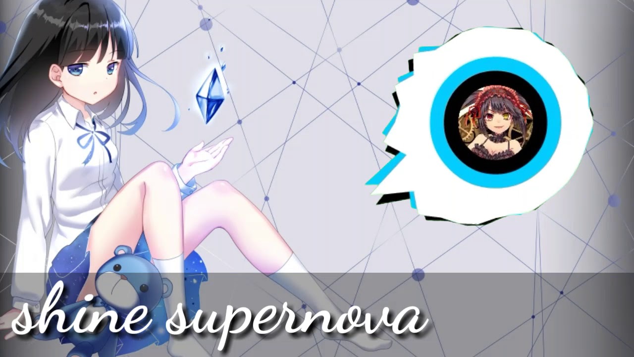 NIGHTCORE - shine supernova