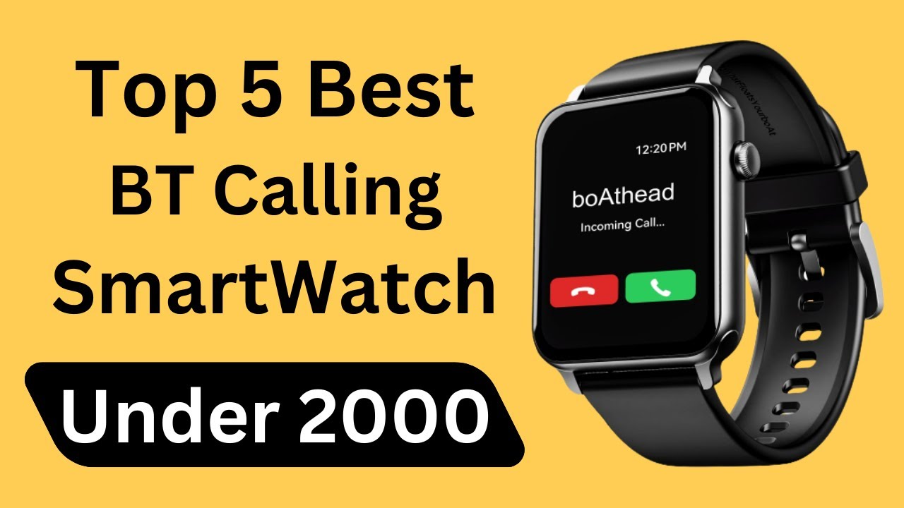 Top 5 Best Calling Smartwatch Under 2000 In 2023 Best Bluetooth
