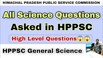 All Science Questions asked in HPPSC | HPPSC General Science | hpexamaffairs