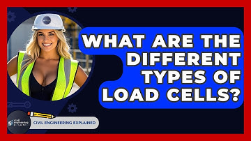 What Are The Different Types Of Load Cells? - Civil Engineering Explained
