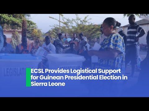 ECSL Provides Logistical Support for Guinean Presidential Election in Sierra Leone