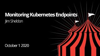 Jim Sheldon - Monitoring your Kubernetes endpoints with blackbox exporter