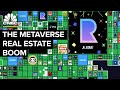 The Risks And Rewards Of The Metaverse Real Estate Boom