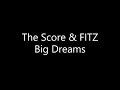 The Score Big Dreams Ft FITZ Lyrics mp3