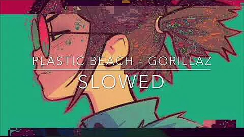 Plastic Beach - Gorillaz (slowed)