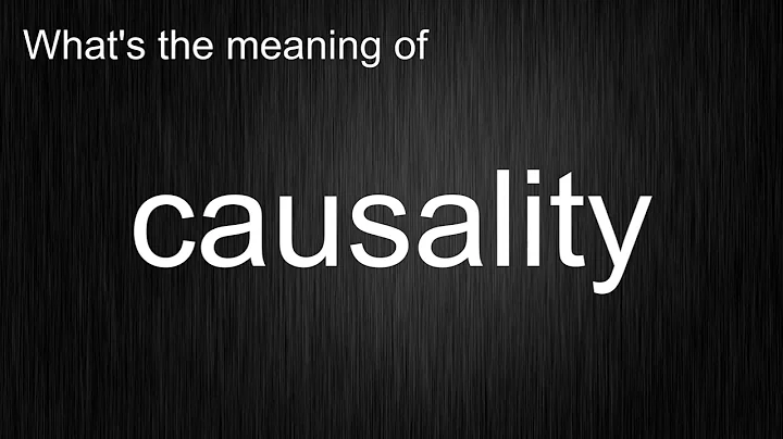 What's the meaning of "causality", How to pronounce causality?