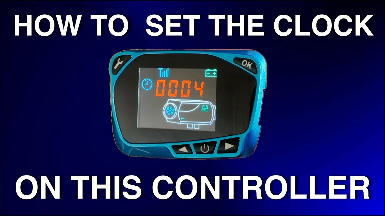 How To Set The Clock On The New Style Blue Controller (spanner) For Your  Chinese Diesel Heater 