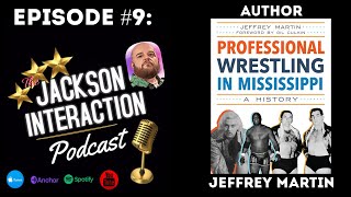 Jackson Interaction Podcast Episode #9:  Author Jeffrey Martin