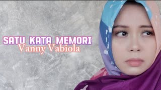 SATU KATA MEMORI - VANNY VABIOLA - (LIRIK LAGU)