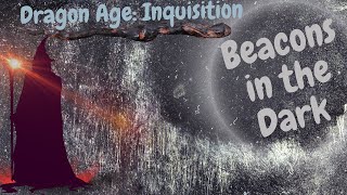 Dragon Age: Inquisition | Beacons in the Dark