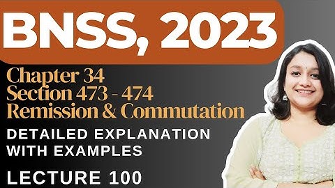 Chapter 34, BNSS | Execution, Suspension, Remission & Commutation of Sentences | Judiciary | LLB