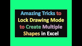 Amazing Tricks to Lock Drawing Mode to Create Multiple Shapes in Microsoft Excel