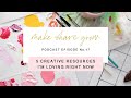 MAKE SHARE GROW Podcast - 17: 5 Creative Resources I’m Loving Right Now