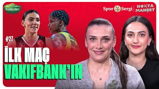 VAKIFBANK SET VERMEDİ | Boskovic Fark Yarattı, Vargas-Arina, Fenerbahçe'de Sorun Ne? | Nokta Manşet