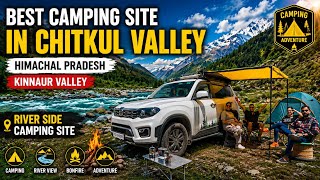Best Camping & Overland Picnic Spot river side in Chitkul himachal pradesh