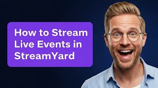 How to Stream Live Events in StreamYard